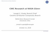 CMC Research at NASA Glenn...NASA Glenn Research Center Cleveland, Ohio joseph.e.grady@nasa.gov October 31, 2018 National Aeronautics and Space Administration NASA Glenn Core Competencies