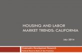 HOUSING AND LABOR MARKET TRENDS: CALIFORNIA · HOUSING AND LABOR MARKET TRENDS: CALIFORNIA . Community Development Research . Federal Reserve Bank of San Francisco . July 2014