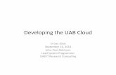 Developing*the*UAB*Cloud*...The“aaS”ofClouds • SaaS*–SoPware*as*aService* • This**is*the*applicaon*layer.**It’s*whatthe*ordinary* consumer*of*cloud*services*sees,*typically*viatheir