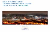 SAN FRANCISCO TRANSPORTATION 2045 TASK FORCE REPORT · 2018-01-25 · 1 SAN FRANCISCO TRANSPORTATION 2045 TASK FORCE REPORT JANUARY 2018 Letter from the Co-Chairs O ur transportation