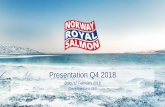 Presentation Q4 2018 - norwayroyalsalmon.com · Presentation Q4 2018 Oslo, 12 February 2018 Charles Høstlund, CEO Ola Loe, CFO 1. Agenda 2 1. Highlights for the period 2. Segment