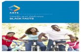 BLACK FACTS - ABFE … · Health care system discriminatory practices African Americans report higher levels of racial discrimi-nation in health care systems than non-minorities.