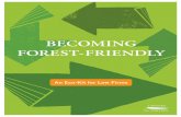 BECOMING FOREST-FRIENDLY · 2015-10-14 · ance on starting your firm along the road to becoming “forest-friendly”. To begin requires an initial commitment of resources and the