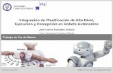 Integración de Planificación de Alto Nivel, Ejecución y ...josgonza/files/2014-slides-mt.pdf · Para un robot terapeuta autónomo 2. Diseñador automático de terapias Rehabilitación