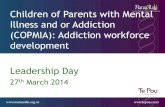 Children of Parents with Mental Illness and or …...between Whanau ora and COPMIA: Te Rau Matatini •Exploring 5 well-established COPMIA initiatives in New Zealand, interviewing