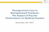 Reengineered Care in Reengineered Practices: The Impact of ... · 11/28/2007  · with a mission to create significant leaps in the quality of care by recognizing and rewarding health