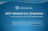 A user’s guide for new ACEP administrators · approval. Below are some common mistakes: • Abbreviating or changing the approval statement shown in Policy Section J.4 (a). •