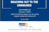 REACHING OUT TO THE UNINSURED - NCOA...REACHING OUT TO THE UNINSURED July 16, 2019 Passcode: 4796649 1-866-740-1260 (Use phone if you do not have computer headset with voiceover IP)