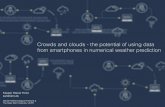 Crowds and clouds - the potential of using data from ... · Crowds and clouds - the potential of using data from smartphones in numerical weather prediction Kasper Stener Hintz kah@dmi.dk