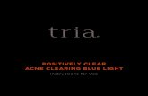 POSITIVELY CLEAR ACNE CLEARING BLUE LIGHT · 2018-11-16 · DO NOT use Positively Clear Acne Clearing Blue Light to treat severe nodular or cystic acne. Delaying proper treatment