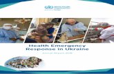 Health Emergency Response in Ukraine...Country Office in Kyiv and four Field Offices in Donetsk, Kramatorsk, Luhansk and Severodonetsk. Medicines, medical supplies and medical equipment