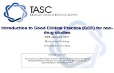 Introduction to Good Clinical Practice (GCP) for non- drug ... · Good Clinical Practice • Good Clinical Practice (GCP) –International ethical and scientific quality standard