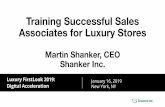 Training Successful Sales Associates for Luxury Stores … · 16/01/2019  · Training Successful Sales Associates for Luxury Stores Martin Shanker, CEO Shanker Inc. Luxury FirstLook