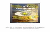 SELF FRANCHISE REPORT · marketing home business as aligned in more ways than one with a franchise business model. At first, I even advertised as a self-franchised opportunity …