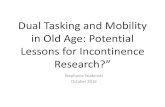 Dual Tasking and Mobility in Old Age: Potential Lessons for … · Dual Tasks: Validity • Age: (cross sectional) older adults perform more poorly, healthy older people may only