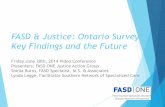 FASD & Justice: Ontario Survey Key Findings and the Future · FAS pFAS ARND ... Fetal Alcohol Syndrome 1-3+:1000 x x/o Partial-FAS (pFAS) some but not all of these x Alcohol Related
