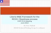 Liberia M&E Framework for the REDD+ R-PP process · Steps towards developing the M&E Framework (1) Preliminary draft was included in component 6 in the R-PP (2011) but not complete
