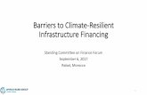 Barriers to Climate-Resilient Infrastructure Financing · •Private-Public Financing •Build public and private sector capacity and de-risk mitigation and adaptation opportunities