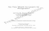 So You Want to Learn to Program? - LinuxLinks€¦ · So You Want to Learn to Program? James M. Reneau, M.S. Assistant Professor Shawnee State University Portsmouth Ohio USA