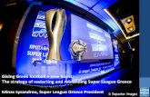 Giving Greek football a new boost: Στρατηγικός Σχεδιασμός ... · Super League Greece launched a brand new website, , with more features. A new application will