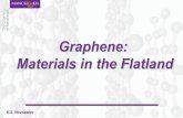 Graphene: Materials in the FlatlandThe First Two-Dimensional Crystal Unusual Electronic Properties Promising For Applications. Three Key-Points. The First Two-Dimensional Crystal.