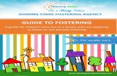 GUIDE TO FOSTERING · Shining Stars Fostering agency offer a get together group for foster carer’s children and they would like you to take part. This group allows you to discuss