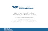 How to Add Value to Value-Based Caredqkjwx3xr6pzf.cloudfront.net/c931779/MediCCM...Add... · MACRA that sets “point” criteria for value based reimbursement. Chronic Care Management