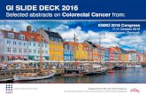 GI SLIDE DECK 2016 - ESDO€¦ · GI SLIDE DECK 2016 Selected abstracts on Colorectal Cancer from: Letter from ESDO . DEAR COLLEAGUES It is my pleasure to present this ESDO slide