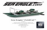 Sea Eagle® FoldCat™ · 2019-04-09 · The Fold Cat pontoons are large diameter which gives the boat plenty of flotation. Large pontoons raise the height of the motor mount, we
