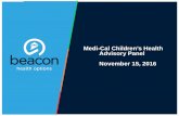 Medi-Cal Children’s Health Advisory Panel...Beacon’s Medicaid Membership 14.6 Million Medicaid members total We implemented new Medi-Cal autism benefits on behalfof 8 Medicaid