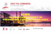International Construction Measurement Standards (ICMS) · 2018-05-16 · International Collaboration •In August 2009 six international organisations (ICEC, PAQS, AAQS, CEEC, FIG