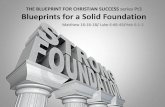 THE BLUEPRINT FOR CHRISTIAN SUCCESS series …storage.cloversites.com/newlifetemplechurch/documents/THE...Blueprints for a Solid Foundation FOUNDATIONAL DEVELOPMENT Heb 6:1-3 Eternal