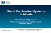 Wood Combustion Systems in Alberta...Wood Combustion Systems in Alberta Don Harfield, P.Eng., P.M.P Thermochemical Processing Team Lead Vegreville, Alberta Presentation to 9th Annual