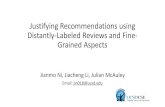 Justifying Recommendations using Distantly …Justifying Recommendations using Distantly-Labeled Reviews and Fine-Grained Aspects Jianmo Ni, Jiacheng Li, Julian McAuley Email: jin018@ucsd.edu