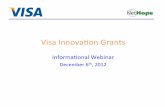 2012120512 Visa Innovation Grant Webinar PDF Version · 2020-02-19 · Webinar%Agenda 1.%Introduc*ons% 2.%GrantObjec*ves% 3.%RFP%Process%and%Timeline% 4.%Ques*on%and%Answer% 3 5 10