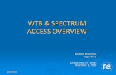 WTB & SPECTRUM ACCESS OVERVIEW - Energy.gov · •Executes FCC’s spectrum auction authority •Licenses and oversees U.S. commercial wireless services •Provides analysis of wireless