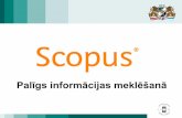 Palīgs informācijas meklēšanā · 2016-10-19 · – Creating alerts and using Scopus settings – Searching for authors – Reviewing search results – Registering and logging