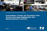 Canadian Code of Practice for Determining Eligibility for ... · floor or lift-equipped buses and improved securement systems. In addition, enhanced training of conventional transit