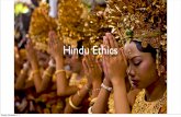Hindu Ethicsphilosophical.space/philosophy/Hinduism.pdf · 2017-11-06 · Path of Desire • Pleasure –But the self is too small • Success: wealth, fame, power –Exclusive, competitive,
