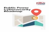 Public Power Cybersecurity Roadmap · The Public Power Cybersecurity Roadmap is a strategic plan designed to help public power utilities develop a stronger, sustainable state of security