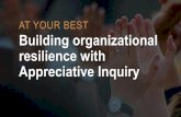 AT YOUR BEST Building organizational resilience with ... Openo... · e,uildin1g Psychologi'cal Capital With Appreciative Inquiry: lnves,t igati.1ng the Mediating Role 10 ,f B,asic