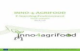 E-learning environment - Final Version · INNO-4-AGRIFOOD E-learning Environment - Final version – March, 2018 Page 4 2. -learning modules description The e-learning environment