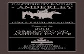 CANTERBURY RACING - AMBERLEY...CANTERBURY RACING - AMBERLEY 129th ANNUAL MEETING RICCARTON PARK SATURDAY 26 JUNE 2010 OFFICIAL CARD $4.00 Featuring the 2010 GREENWOOD AMBERLEY CUP