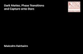 Dark Matter, Phase Transitions and Capture onto Stars · Higgs Portal Dark Matter Simply another particle which couples to the Standard model ... For LHC constraints, Ellis and You