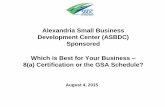 Alexandria Small Business Development Center (ASBDC ... · Authentication Certificate) • GSA assigns an evaluator • GSA conducts review and evaluation of the Offer • GSA issues