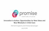New Mindsets in Child Care Innovation in Action: Opportunities … · 2019-07-30 · New Mindsets in Child Care Michael Dougherty and Chelsea Sprayregen July 31 ... Bright spots of