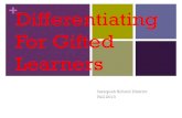 Differentiating For Gifted Learners - Weebly · 2018-09-09 · Class Overview Class One October 23rd, 2013 * Overview of NACG conference/ gifted classroom research/trends Class Two-