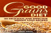 Good Grains Diet - Amazon S3s3.amazonaws.com/Mentis/UltraOmegaBurn.com/dldl/... · When it comes to losing weight, carbs are the enemy. Or, at least, that’s what many people think