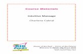 Intuitive Massage Charlene Cabral manuals/Sat... · INTUITIVE MASSAGE WITH CHARLENE - yt 4 A N1 a ,sa "11 rzt Instructor: Charlene A. Cabral, LMT cabral@ccabralconsulting.com 508-269-6774