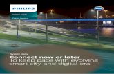 System ready Connect now or later To keep pace with ...images.philips.com/is/...001-UPD-en_AA-Digistreet_System_ready_lea… · 20/09/2017  · The digital and smart city era is accelerating